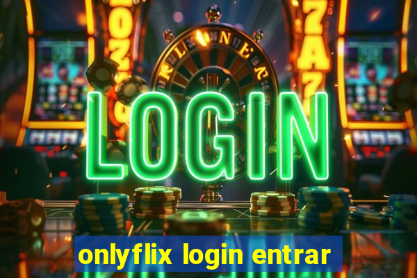 onlyflix login entrar